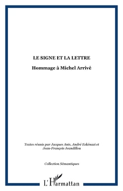 LE SIGNE ET LA LETTRE : Hommage à Michel Arrivé