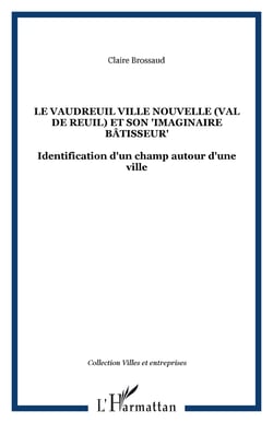 Le Vaudreuil Ville Nouvelle (Val de reuil) et son "imaginaire bâtisseur" : Identification d'un champ autour d'une ville