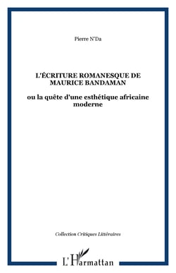 L'écriture romanesque de Maurice Bandaman : ou la quête d'une esthétique africaine moderne