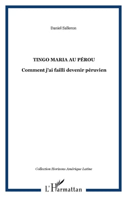 Tingo Maria au Pérou : Comment j'ai failli devenir péruvien