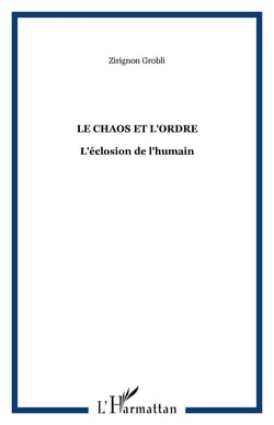 Le chaos et l'ordre - l'eclosion de l'humain