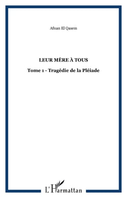 Leur mère à tous Tome 1 - tragédie de la pléiade