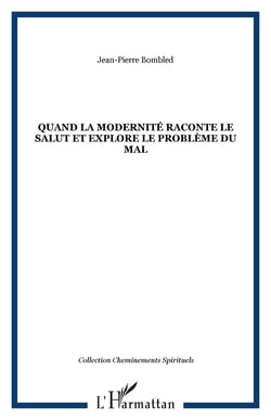 Quand la modernite raconte le salut et explore le probleme du mal