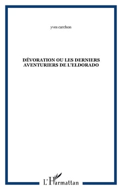 Devoration ou les derniers aventuriers de l'eldorado