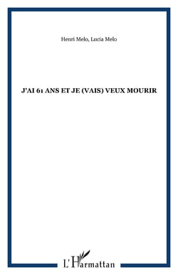J'ai 61 ans et je (vais) veux mourir