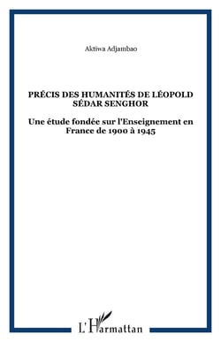 Precis des humanites de leopold sedar senghor - une etude fondee sur l'enseignement en france de 190