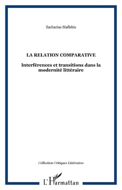 La relation comparative - interferences et transitions dans la modernite litteraire