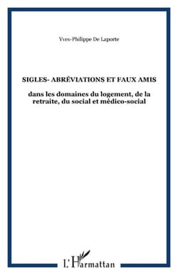 Sigles- abreviations et faux amis - dans les domaines du logement, de la retraite, du social et medi