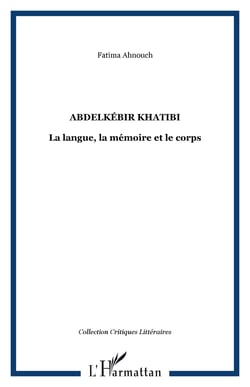 Abdelkebir khatibi - la langue, la memoire et le corps