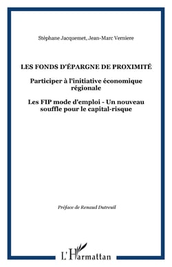 Les fonds d'epargne de proximite - participer a l'initiative economique regionale - les fip mode d'e