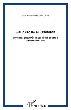 Les ingenieurs tunisiens - dynamiques recentes d'un groupe professionnel