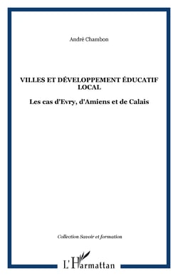 Villes et developpement educatif local - les cas d'evry, d'amiens et de calais
