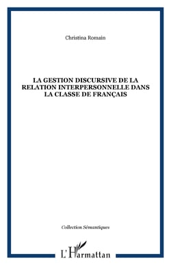 La gestion discursive de la relation interpersonnelle dans la classe de francais