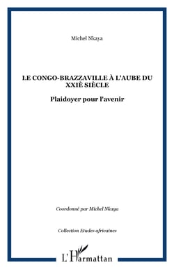 Le congo-brazzaville a l'aube du xxie siecle - plaidoyer pour l'avenir