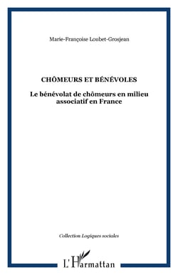 Chomeurs et benevoles - le benevolat de chomeurs en milieu associatif en france