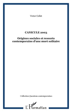 Canicule 2003 - origines sociales et ressorts contemporains d'une mort solitaire