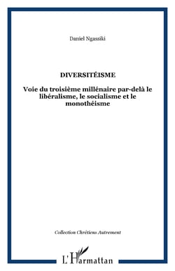 Diversitéisme : Voie du troisième millénaire par-delà le libéralisme, le socialisme et le monothéisme