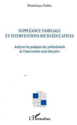 Suppleance familiale et interventions socio-educatives - analyser les pratiques des professionnels