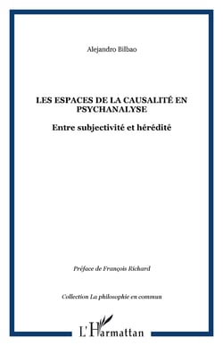 Les espaces de la causalite en psychanalyse - entre subjectivite et heredite