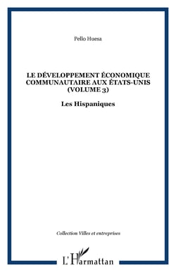Le developpement economique communautaire aux etats-unis (volume 3) - les hispaniques