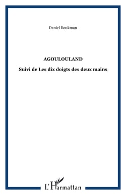 Agoulouland : Suivi de Les dix doigts des deux mains