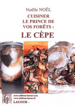 Cuisiner le prince de vos forets : le cepe.
