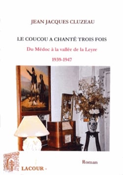Le coucou a chante trois fois. du medoc a la vallee de la leyre (1939-1947)