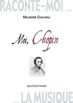 Raconte-moi la musique : Moi, Chopin