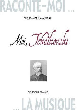 Raconte-moi la musique : Moi, Tchaïkovski