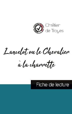 Lancelot ou le chevalier à la charrette de Chrétien de Troyes (fiche de lecture et analyse complète)
