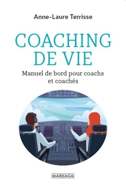 Coaching de vie : Manuel de bord pour coachs et coachés