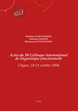 Actes du 30e colloque international de linguistique fonctionnelle - Chypre 18-21 octobre 2006