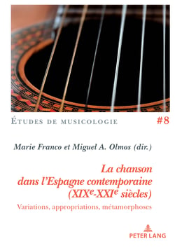 La chanson dans l'Espagne contemporaine (XIXe-XXIe siècles) : Variations, appropriations, métamorphoses...