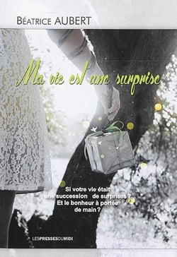 MA VIE EST UNE SURPRISE