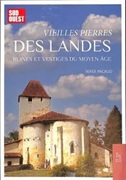 Vieilles pierres des Landes : Ruines et vestiges du Moyen Age