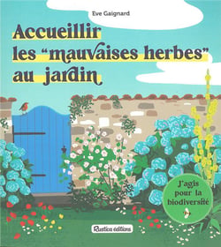 Accueillir les mauvaises herbes au jardin