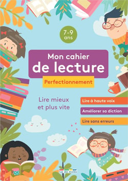 Mon cahier de lecture perfectionnement : Lire mieux et plus vite grâce à des exercices corrigés