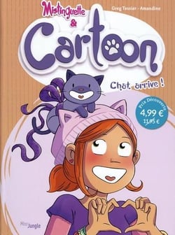 Mistinguette & Cartoon Tome 1 : Chat arrive !