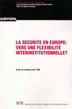 La sécurité en europe - vers une flexibilité interinstitutionnelle ?
