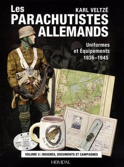 Les parachutistes allemands : uniformes et équipements 1936-1945 Tome 3 : les insignes, documents d'identification et combats