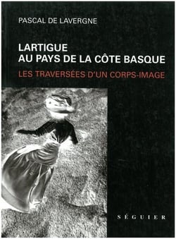 Lartigue au pays de la cote basque - les traversees d'un corps-image