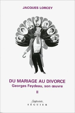 Du mariage au divorce - tome 2 georges feydeau, son oeuvre