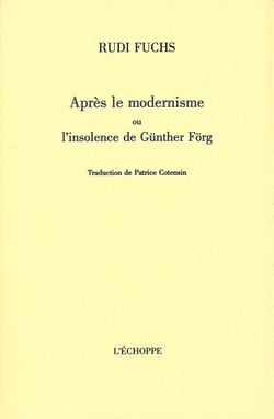 Après le Modernisme : Ou l'Insolence de Gunther Forg