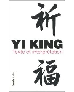 Yi King : Texte et interprétation