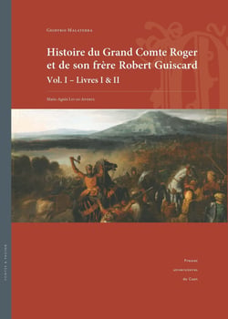 Histoire du Grand Comte Roger et de son frère Robert Guiscard : Vol. I - Livres I & II