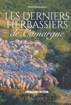 Les derniers herbassiers de camargue - souvenirs d'andre et de rene emanuel, eleveurs