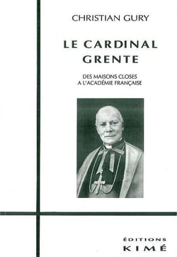 Le cardinal Grente - des maisons closes à l'Académie française