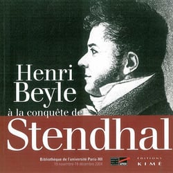 Henri Beyle a la Conquete de Stendhal 1797-1814 : 1797-1814 / Expo Université Paris Xii 2004