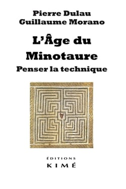 L'âge du minotaure - penser la technique