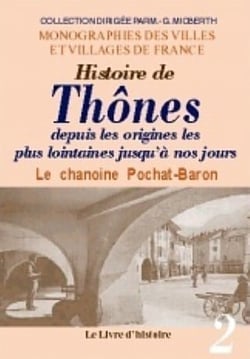 Histoire de thones. - t02 - histoire de thones - depuis les origines les plus lointaines jusqu'a nos